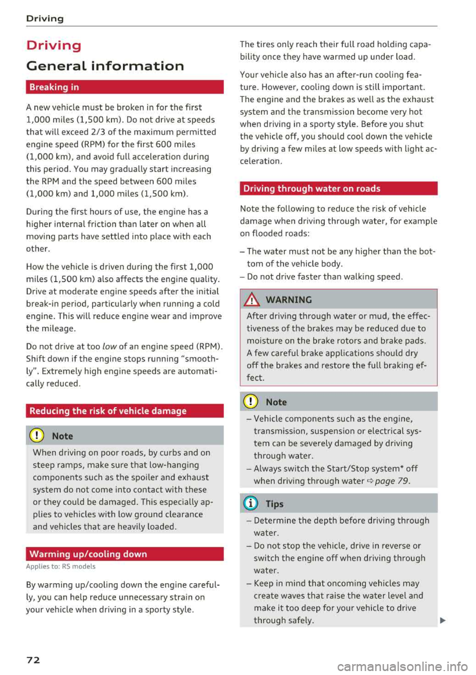 AUDI A3 SEDAN 2018 Manual PDF Drivin g 
Driving 
General  information 
Breaking  in 
A new  vehicle  must  be  broken  in for  the  first  1,000  mi les  (1,500  km).  Do not  dr ive  at  speeds 
t hat  will  exceed  2/3  of  the 