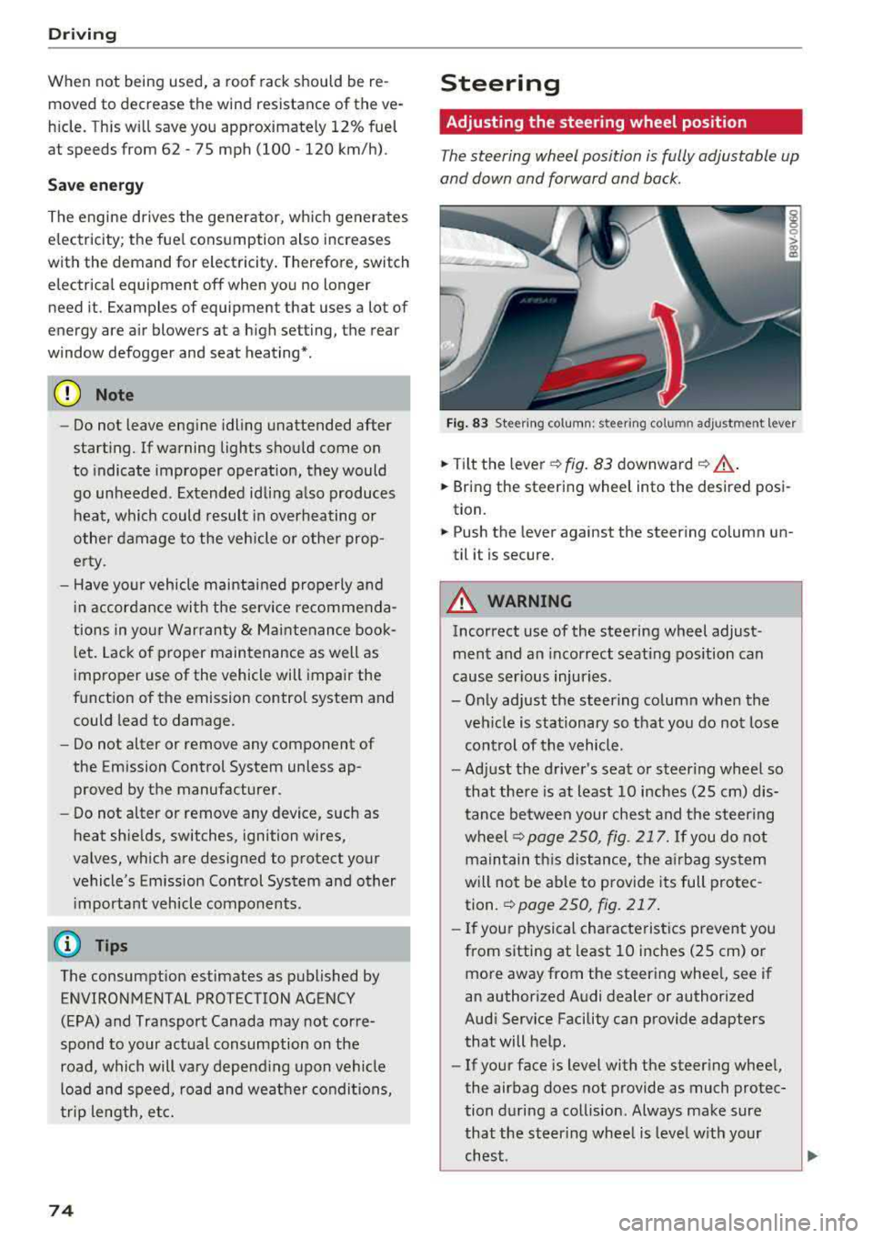 AUDI A3 SEDAN 2018 Manual PDF Driving 
When  not  being  used,  a roof rack should be re­
moved  to decrease  the  wind  resistance of the  ve­
hicle.  This will  save  you approximately  12% fuel 
at  speeds  from  62 
-75  mph