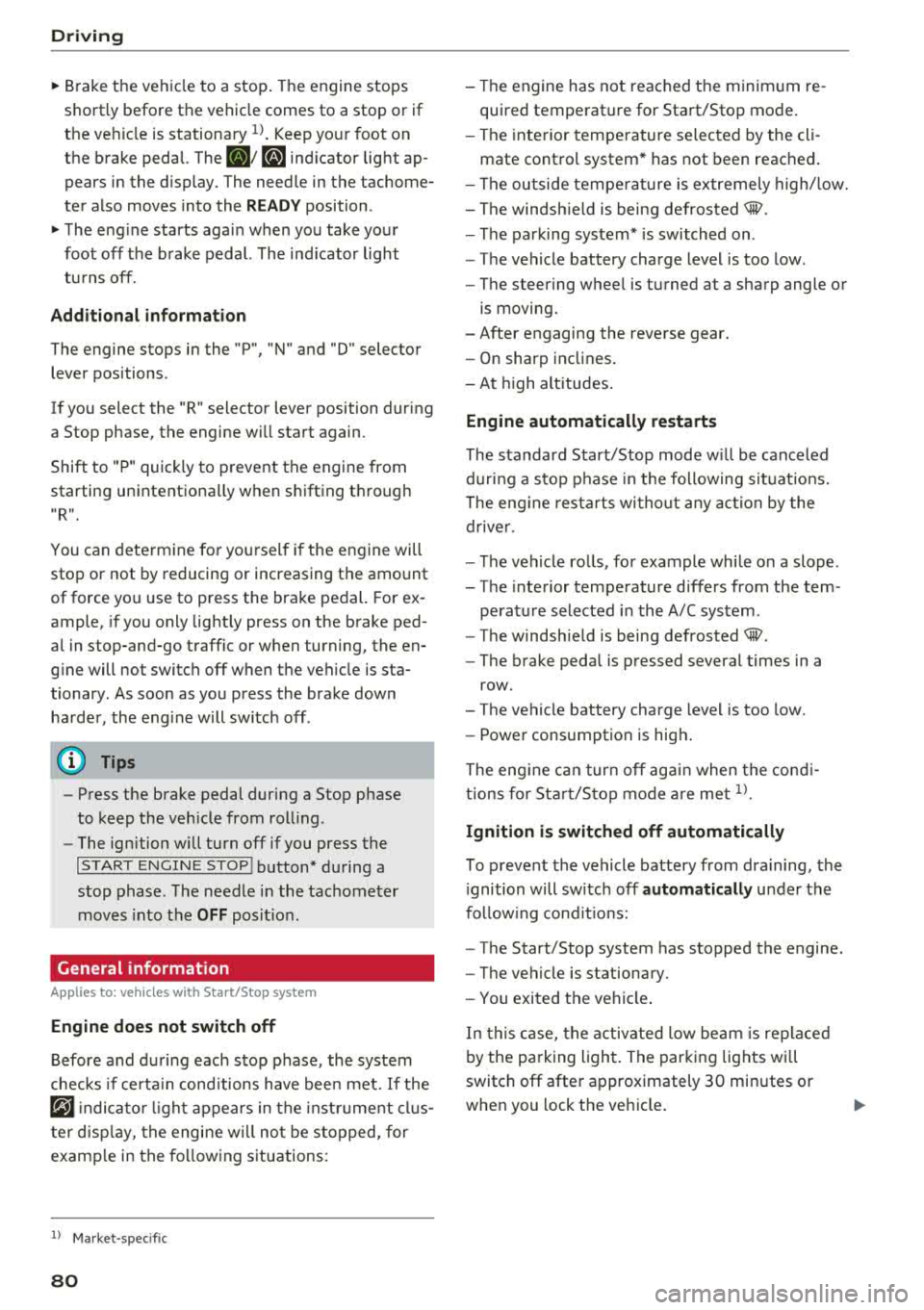 AUDI A3 SEDAN 2018 Owners Manual Drivin g
~ Brake the vehicle to a stop . The engine stops
shortly before the vehicle comes to a stop or if
the ve hicle is stationary
1>. Keep your foot on
the brake pedal. AUDI A3 SEDAN 2018 Owners Manual Drivin g
~ Brake the vehicle to a stop . The engine stops
shortly before the vehicle comes to a stop or if
the ve hicle is stationary
1>. Keep your foot on
the brake pedal.