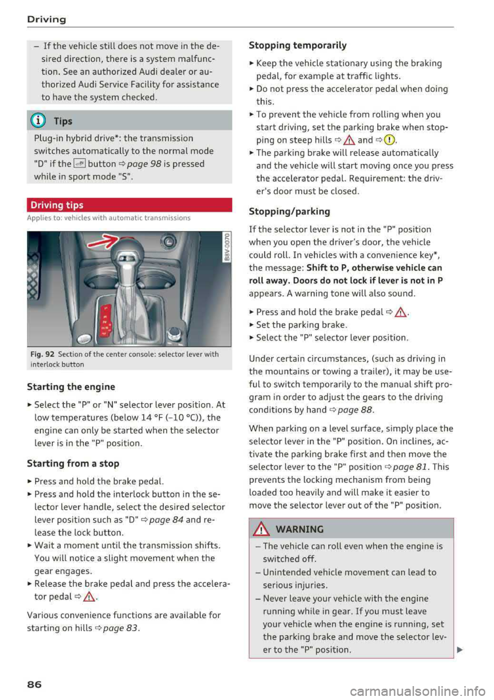 AUDI A3 SEDAN 2018 Manual Online Driving
- If the vehicle sti ll does not move in the de
sired direction, there is a system malfunc
tion. See an authorized Audi dealer or au
thori zed Audi Service Facili AUDI A3 SEDAN 2018 Manual Online Driving
- If the vehicle sti ll does not move in the de
sired direction, there is a system malfunc
tion. See an authorized Audi dealer or au
thori zed Audi Service Facili