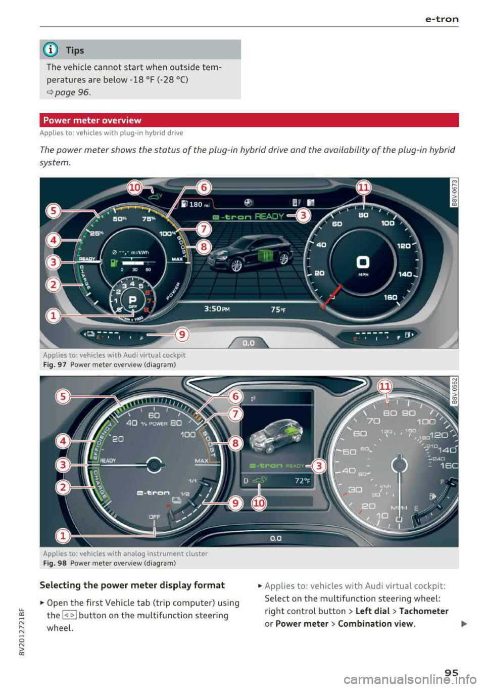 AUDI A3 SEDAN 2018  Owners Manual LL co .... N 
" N .... 0 N > co 
(D Tips 
The vehicle  cannot  sta rt  when  o utsi de tem­
pe ra tures are be low -18 °F (-28  °C) 
¢page 96. 
Power  meter  overview 
App lies  to:  ve hicles wit