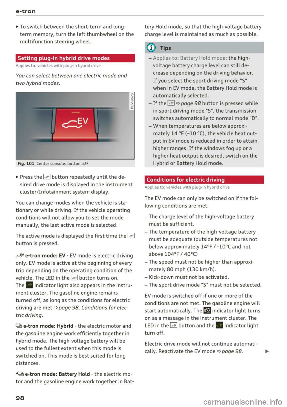 AUDI A3 SEDAN 2018  Owners Manual e-tr on 
~ To switch  between  the  short -term  and  long ­
term  memory,  turn  the  left  thumbwhee l on the 
multifunction  steering  whee l. 
Setting  plug-in  hybrid  drive  modes 
Applies  to: