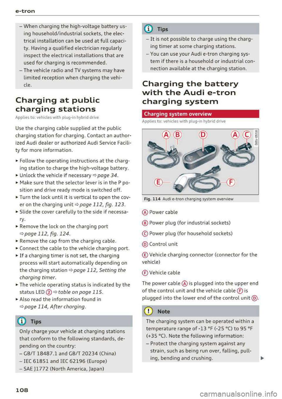 AUDI A3 SEDAN 2017  Owners Manual e-tron 
-When  charging  the  high-voltage  battery  us ­
ing  househo ld/industrial  sockets,  the  elec­
trical  installat ion  can  be  used  at  full  capaci­
ty.  Having  a  qualified  electri