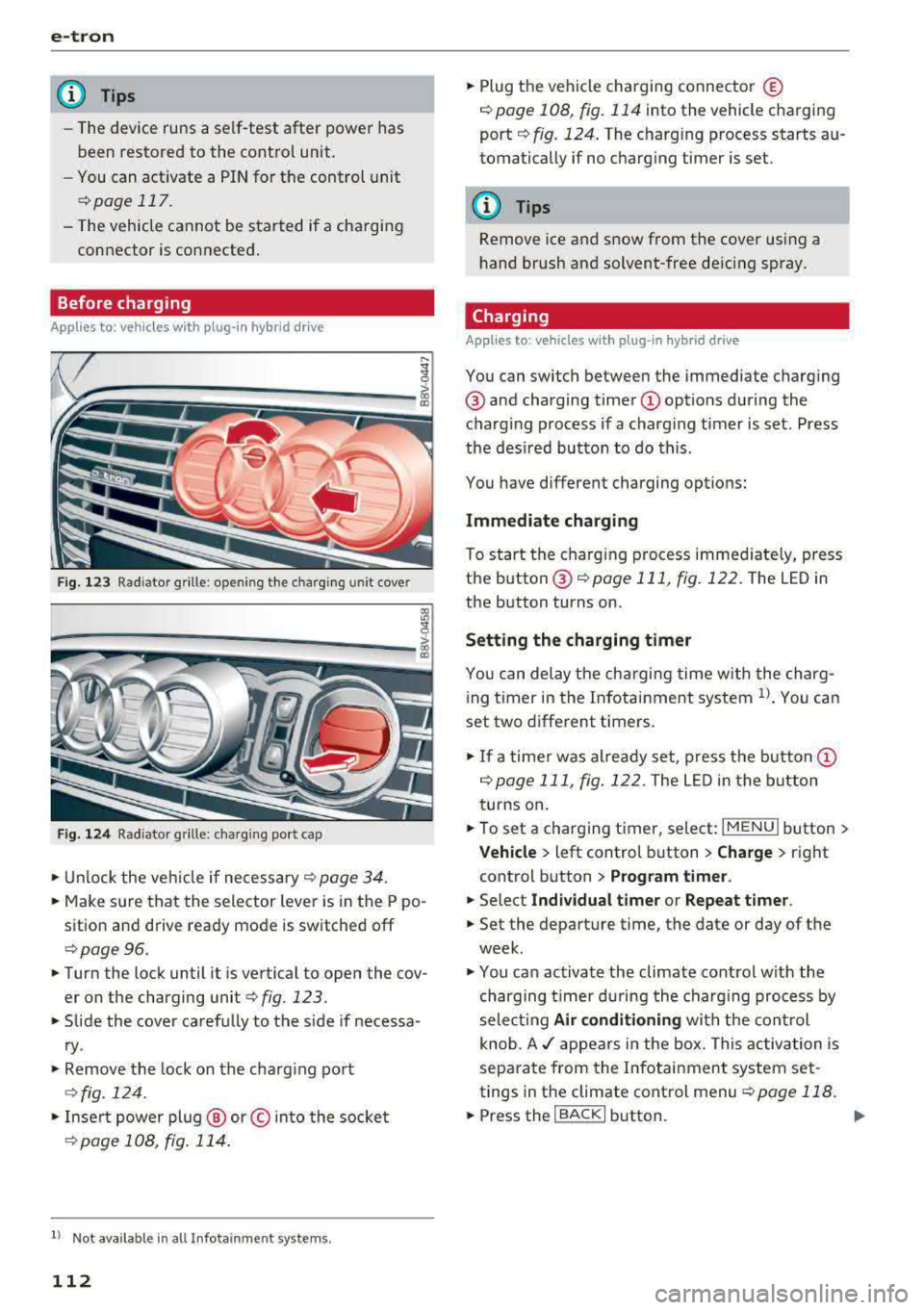 AUDI A3 SEDAN 2017  Owners Manual e-tron 
@ Tips 
-The  device  runs  a  se lf-test  after  power  has 
been  restored  to  the  control  unit. 
- You can  activate  a  PI N for  the  control  unit 
¢ page 117 . 
- The  vehicle  cann