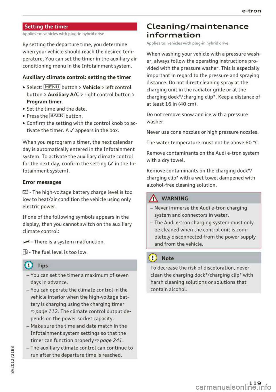 AUDI A3 SEDAN 2017 Owners Manual Setting the timer
Appl ies to: ve hicles with p lug -in hybrid drive
By setting the depa rture time, you dete rm ine
when yo ur vehicle shou ld reach the desi red tem
pe rature AUDI A3 SEDAN 2017 Owners Manual Setting the timer
Appl ies to: ve hicles with p lug -in hybrid drive
By setting the depa rture time, you dete rm ine
when yo ur vehicle shou ld reach the desi red tem
pe rature