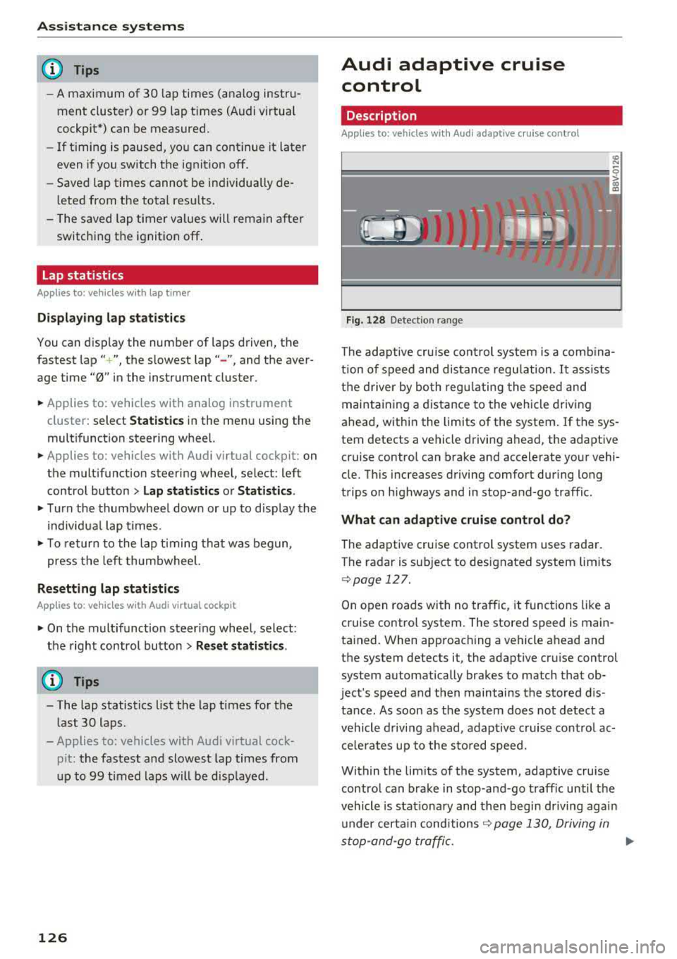 AUDI A3 SEDAN 2017 Owners Manual Assistance systems
(D Tips
-A maximum of 30 lap times (ana log instru
ment cluster) or 99 lap t imes (Audi virtual
cockpit*) can be measured.
- If timing is paused, you can c AUDI A3 SEDAN 2017 Owners Manual Assistance systems
(D Tips
-A maximum of 30 lap times (ana log instru
ment cluster) or 99 lap t imes (Audi virtual
cockpit*) can be measured.
- If timing is paused, you can c