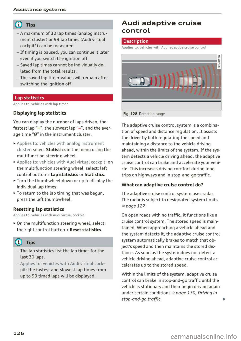 AUDI A3 SEDAN 2017  Owners Manual Assistance systems 
(D Tips 
-A maximum  of  30  lap  times  (ana log  instru­
ment  cluster)  or  99  lap  t imes  (Audi virtual 
cockpit*)  can  be  measured. 
- If  timing  is paused,  you  can  c