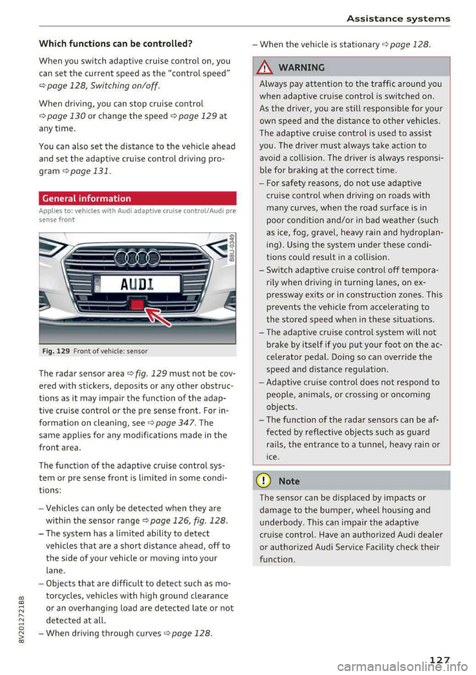 AUDI A3 SEDAN 2017 Owners Manual a, a, ..... N
" N ..... 0 N > 00
Which functions can be contr oll ed?
When you sw itch adaptive cruise control on, you
can set the current speed as the "control speed"
¢ page 1 AUDI A3 SEDAN 2017 Owners Manual a, a, ..... N
" N ..... 0 N > 00
Which functions can be contr oll ed?
When you sw itch adaptive cruise control on, you
can set the current speed as the "control speed"
¢ page 1