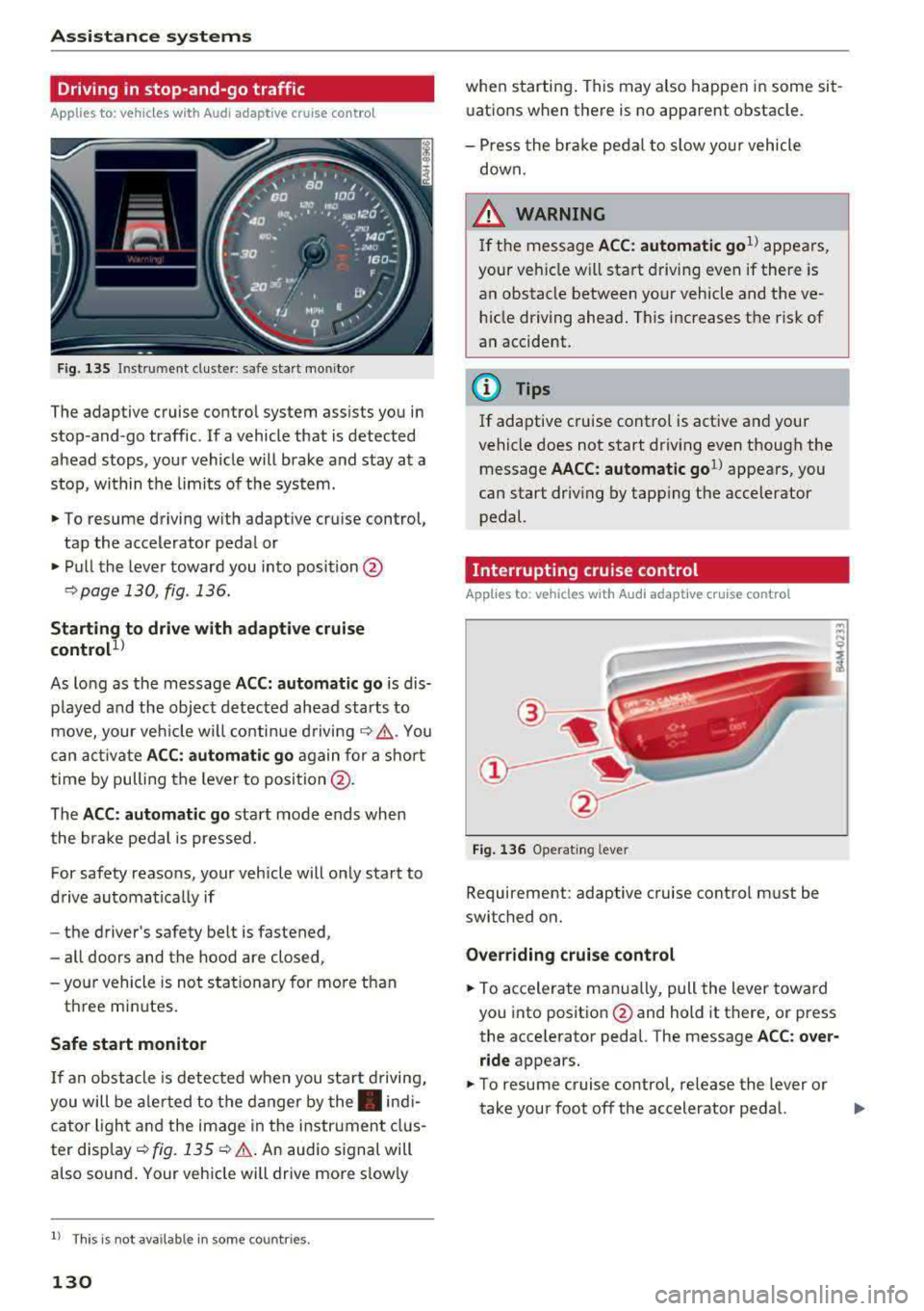 AUDI A3 SEDAN 2017 Owners Manual Assistance systems
Driving in stop-and-go traffic
Applies to: vehicles with Audi adaptive cruise contro l
Fig. 135 In str um ent cluster : sa fe sta rt mo nitor
The adaptive cruise AUDI A3 SEDAN 2017 Owners Manual Assistance systems
Driving in stop-and-go traffic
Applies to: vehicles with Audi adaptive cruise contro l
Fig. 135 In str um ent cluster : sa fe sta rt mo nitor
The adaptive cruise