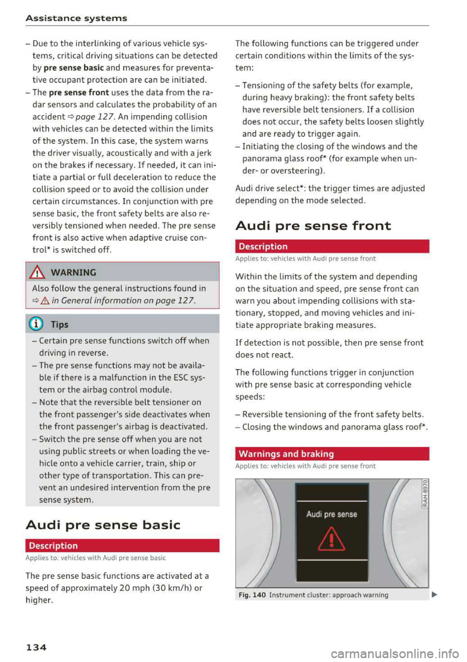 AUDI A3 SEDAN 2017 Owners Manual Assistance systems
-Due to the interlinking of various vehicle sysÂ
tems, critica l driving situations can be detected
by
pre sense basic and measures for preventaÂ
tive occupant AUDI A3 SEDAN 2017 Owners Manual Assistance systems
-Due to the interlinking of various vehicle sysÂ
tems, critica l driving situations can be detected
by
pre sense basic and measures for preventaÂ
tive occupant