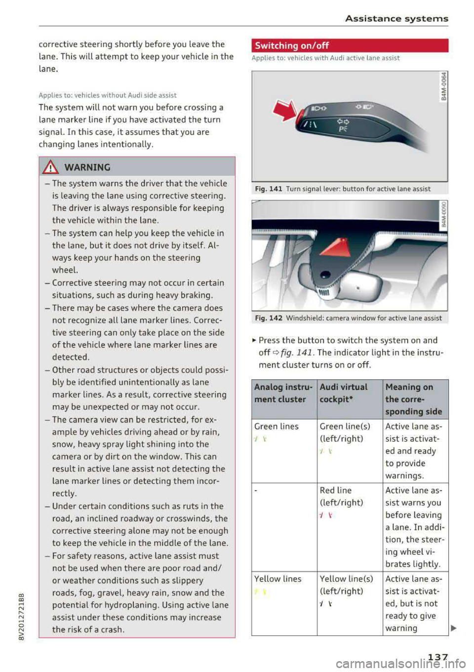 AUDI A3 SEDAN 2017 Owners Manual a, a, ..... N
" N ..... 0 N > 00
corrective steering shortly before you leave the lane . This will attempt to keep your vehicle in the
lane .
Appl ies to: veh icles without Audi sid AUDI A3 SEDAN 2017 Owners Manual a, a, ..... N
" N ..... 0 N > 00
corrective steering shortly before you leave the lane . This will attempt to keep your vehicle in the
lane .
Appl ies to: veh icles without Audi sid