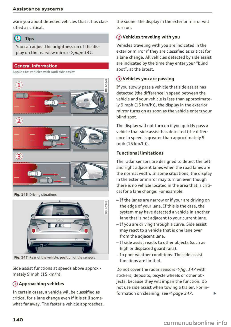 AUDI A3 SEDAN 2017  Owners Manual Assistance systems 
warn you  about  detected  vehicles  that  it  has clas­
sified  as  critical. 
@ Tips 
You can  adjust  the  brightness  on  of the  dis­ 
play  on the  rearview  mirror¢ 
page