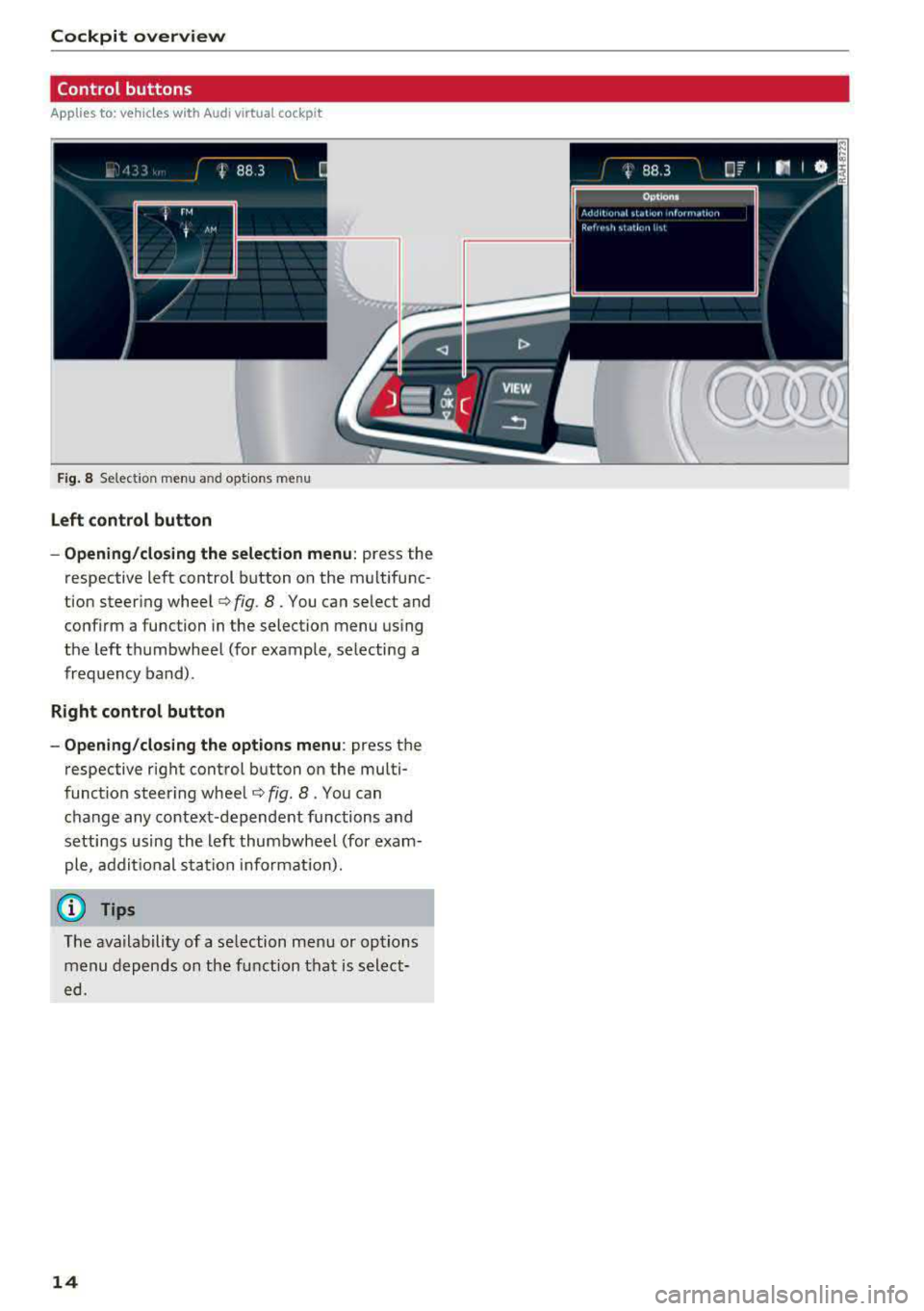 AUDI A3 SEDAN 2017  Owners Manual Cockpit  overview 
Control  buttons 
Applies  to: vehicles with  Audi virtual  cockpit 
I rM 
 t M ... 
F ig . 8 Se lect ion  menu  and optio ns  m en u 
Left  control  button 
- Opening/closing the