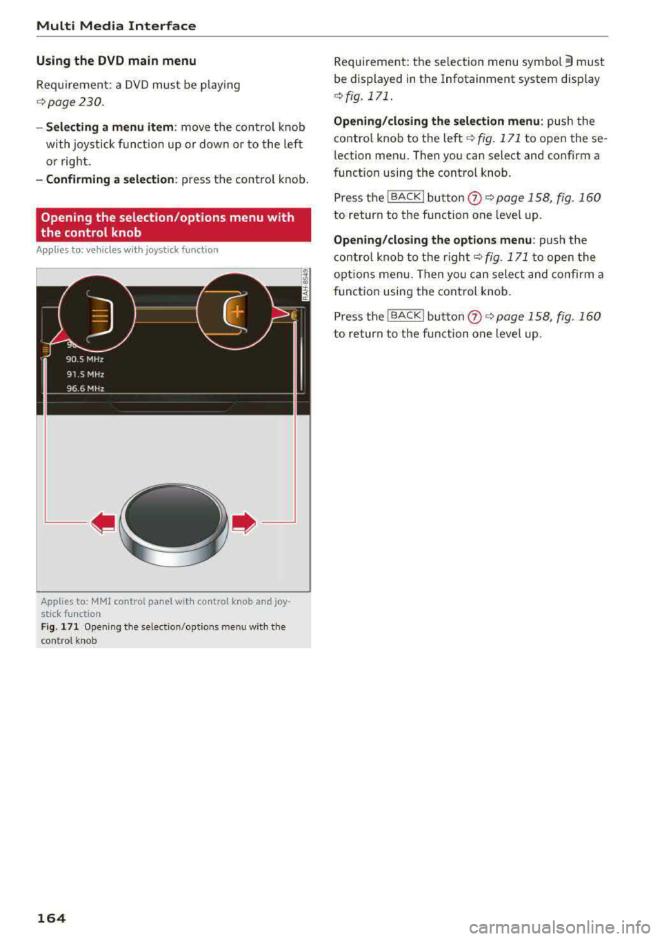 AUDI A3 SEDAN 2017 Owners Manual Multi Media Interface
Using the DVD main menu
Requirement: a DVD must be p lay ing
r::!> page 230.
- Sel ecting a menu item : move the control knob
with joystick f unc tion up or AUDI A3 SEDAN 2017 Owners Manual Multi Media Interface
Using the DVD main menu
Requirement: a DVD must be p lay ing
r::!> page 230.
- Sel ecting a menu item : move the control knob
with joystick f unc tion up or