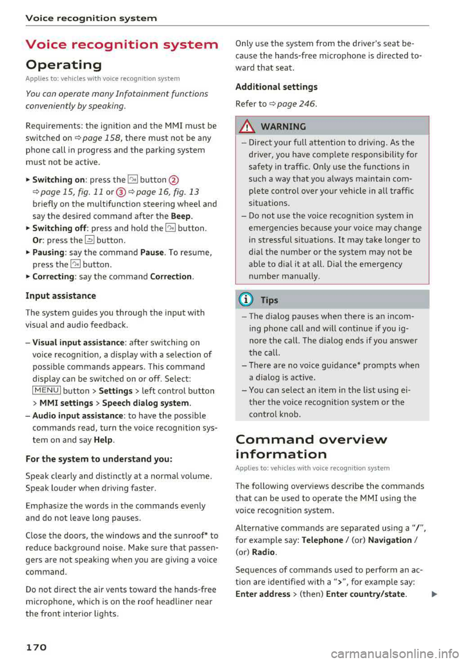 AUDI A3 SEDAN 2017 Owners Manual Voice recognition system
Voice recognition system Operating
Applies to: vehicles with vo ice recognition system
You con operate many Infotainment functions
conveniently by speaking. AUDI A3 SEDAN 2017 Owners Manual Voice recognition system
Voice recognition system Operating
Applies to: vehicles with vo ice recognition system
You con operate many Infotainment functions
conveniently by speaking.
