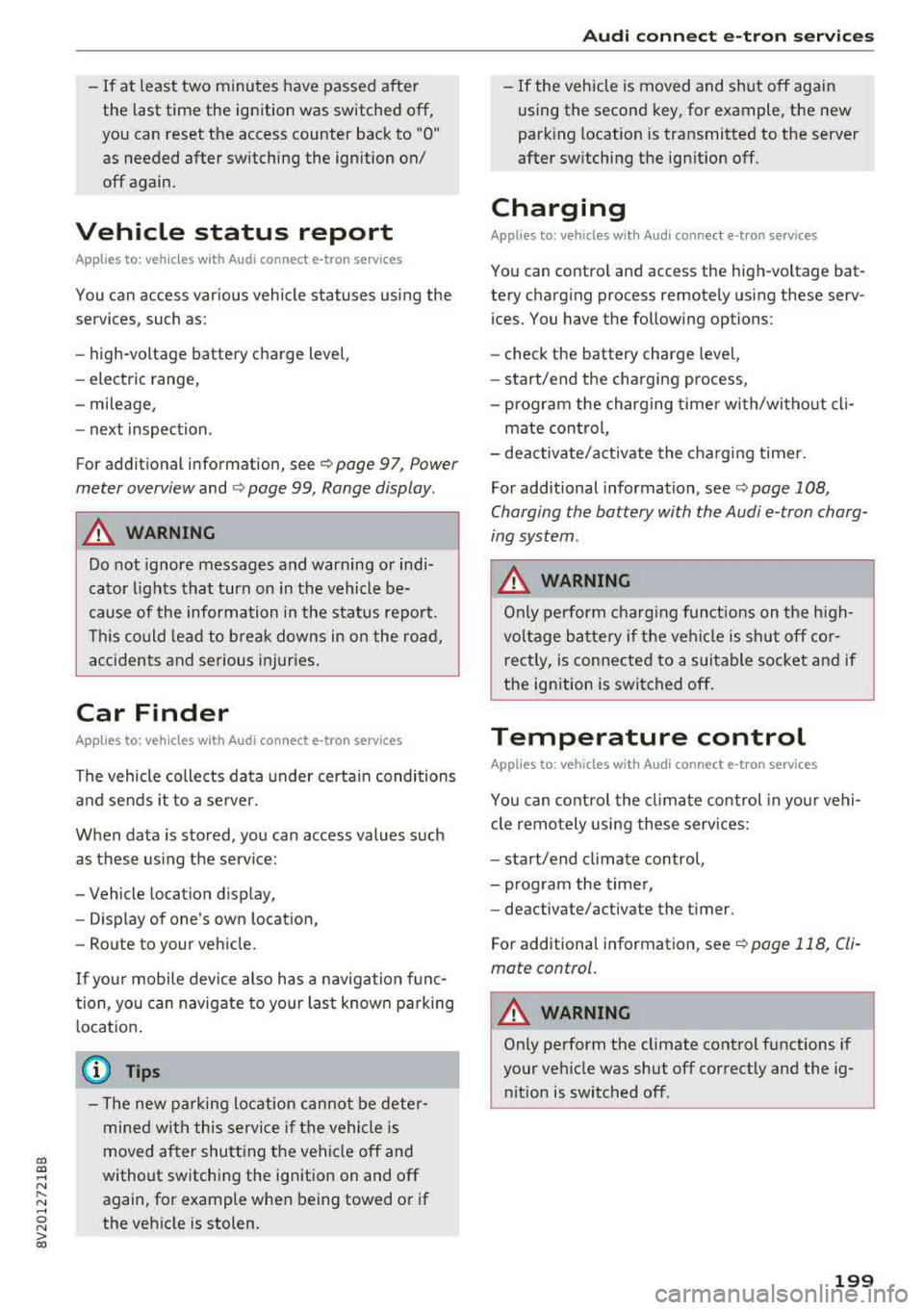 AUDI A3 SEDAN 2017 Owners Manual CXl CXl .... N r--N .... 0 N > 00
-If a t least two minutes have passed after
the last time the ignition was switched
off,
you can reset the access counter back to "O" as AUDI A3 SEDAN 2017 Owners Manual CXl CXl .... N r--N .... 0 N > 00
-If a t least two minutes have passed after
the last time the ignition was switched
off,
you can reset the access counter back to "O" as