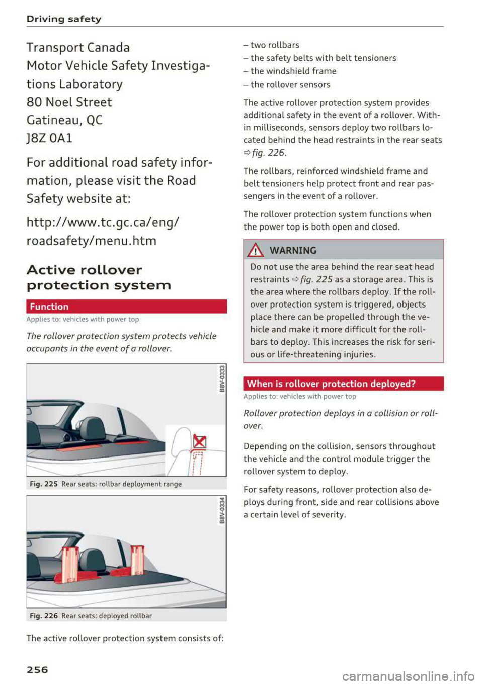 AUDI A3 SEDAN 2017 Owners Manual Driving safety
Tran sp ort Canad a
M oto r V eh icle Saf ety Investiga
ti ons La bor atory
80 No el Stre et
G atin eau, QC
J8Z OAl
For additional ro ad safet y infor
m ation, pl e AUDI A3 SEDAN 2017 Owners Manual Driving safety
Tran sp ort Canad a
M oto r V eh icle Saf ety Investiga
ti ons La bor atory
80 No el Stre et
G atin eau, QC
J8Z OAl
For additional ro ad safet y infor
m ation, pl e