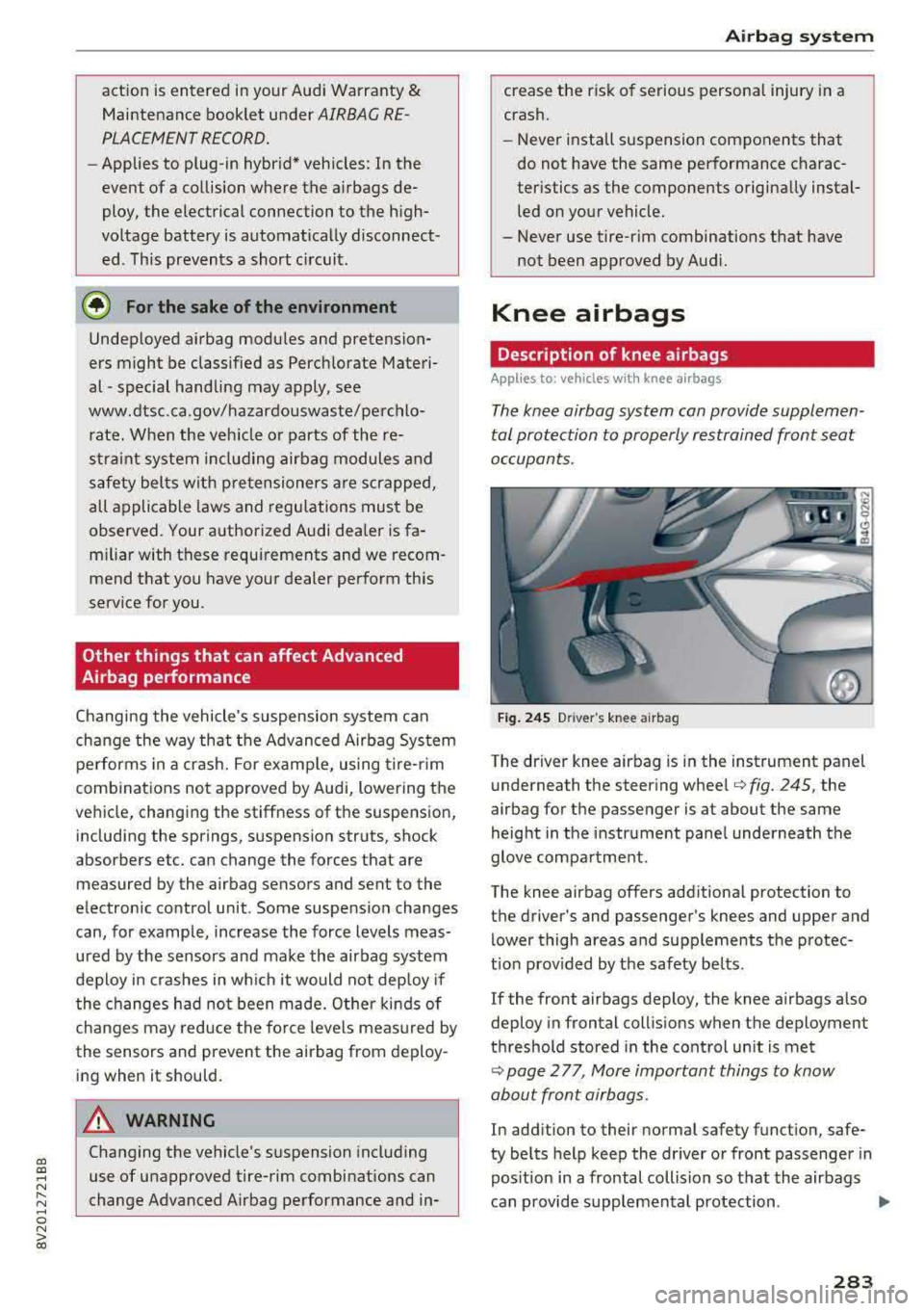 AUDI A3 SEDAN 2017 Owners Manual a, a, ..... N
" N ..... 0 N > 00
action is entered in your Audi Warranty &
Maintenance booklet under
AIRBAG RE
PLACEMENT RECORD.
- Applies to plug-in hybrid* vehicles: In the
eve AUDI A3 SEDAN 2017 Owners Manual a, a, ..... N
" N ..... 0 N > 00
action is entered in your Audi Warranty &
Maintenance booklet under
AIRBAG RE
PLACEMENT RECORD.
- Applies to plug-in hybrid* vehicles: In the
eve