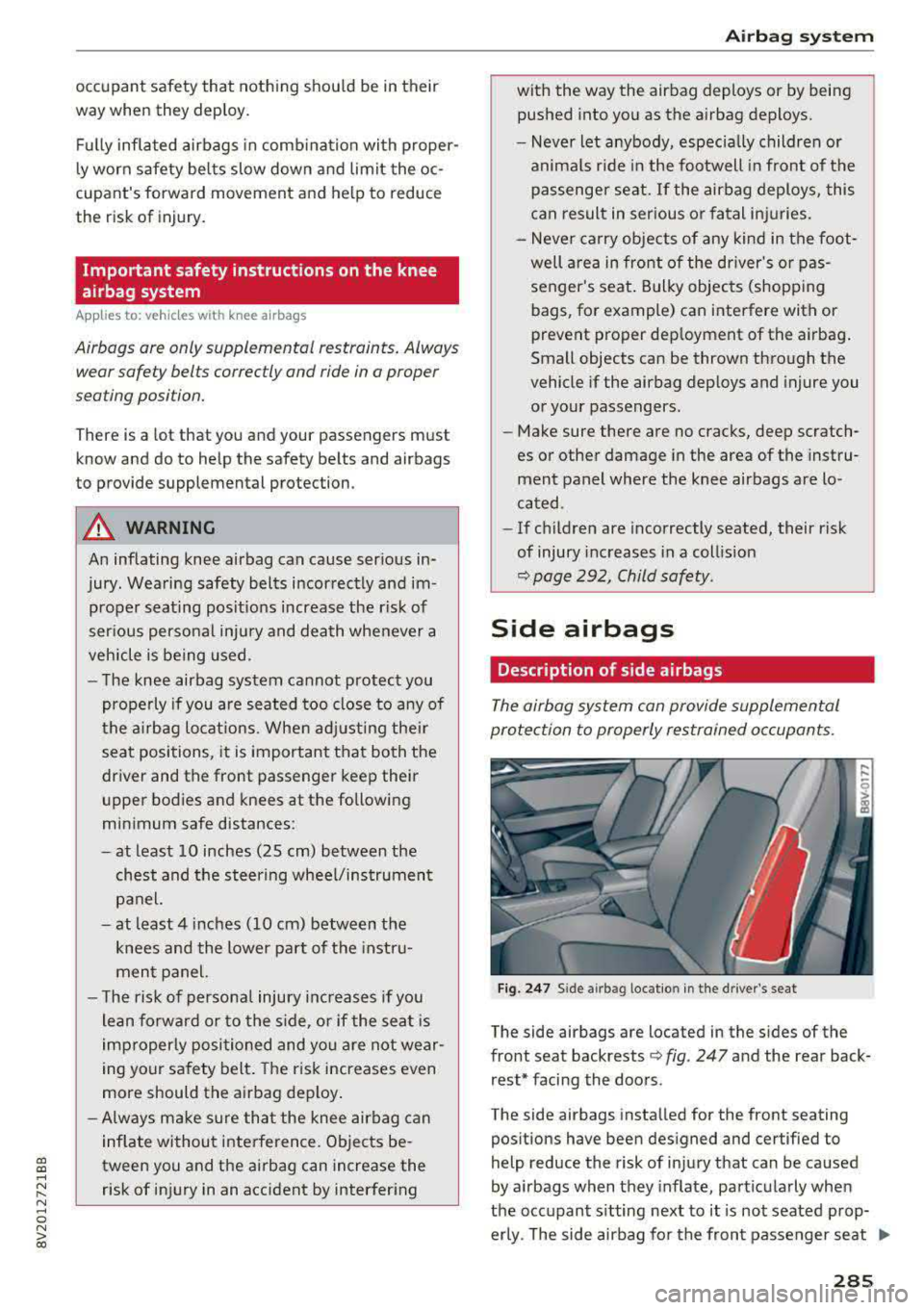 AUDI A3 SEDAN 2017 Owners Manual a, a, ..... N
" N ..... 0 N > 00
occupant safety that nothing should be in their
way when they deploy.
F u lly inflated airbags in comb ination with proper
l y worn safety belts AUDI A3 SEDAN 2017 Owners Manual a, a, ..... N
" N ..... 0 N > 00
occupant safety that nothing should be in their
way when they deploy.
F u lly inflated airbags in comb ination with proper
l y worn safety belts