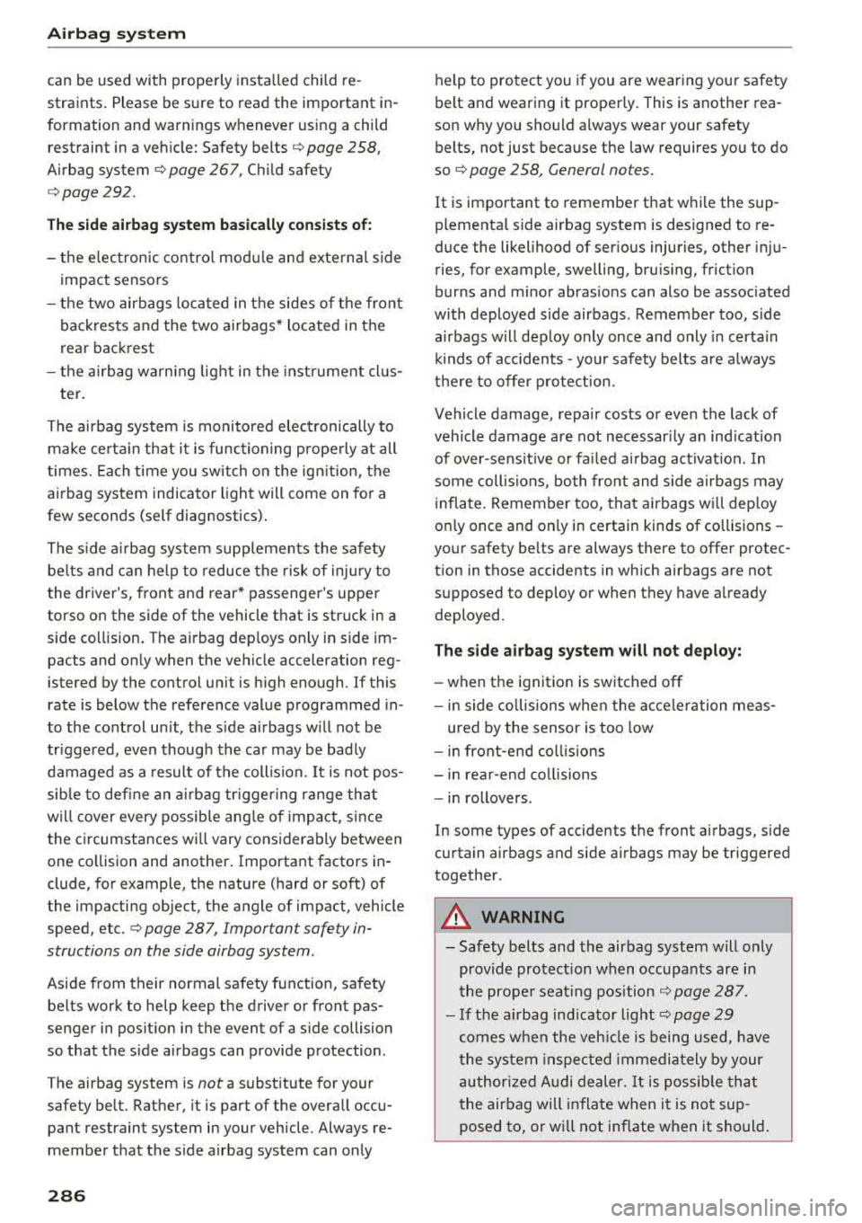 AUDI A3 SEDAN 2017 Owners Manual Airbag syste m
can be used with properly insta lled child re
straints. Please be sure to read the important in
formation and warnings whenever using a child
restraint in a AUDI A3 SEDAN 2017 Owners Manual Airbag syste m
can be used with properly insta lled child re
straints. Please be sure to read the important in
formation and warnings whenever using a child
restraint in a
