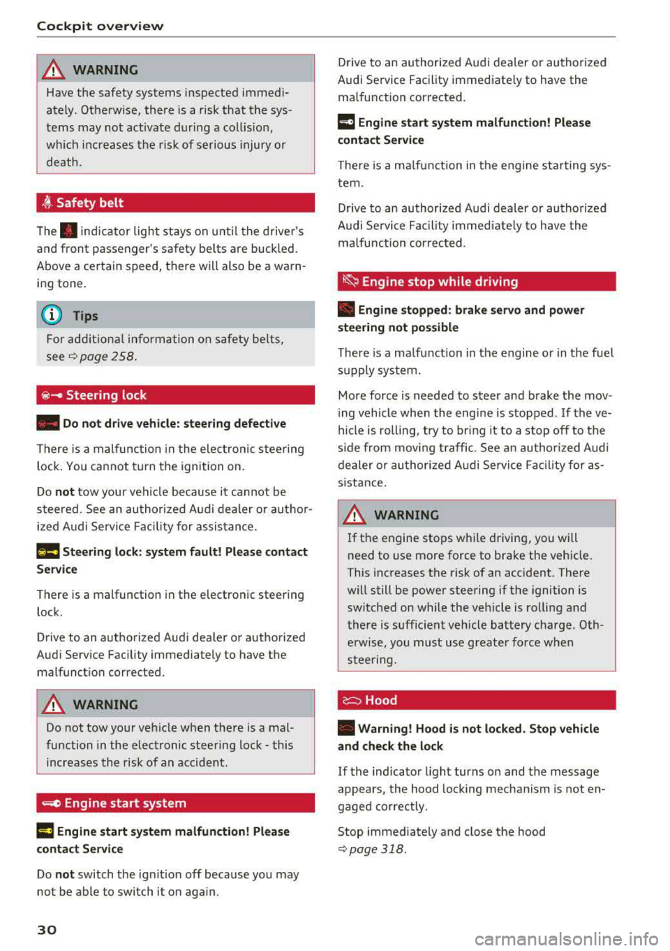 AUDI A3 SEDAN 2017  Owners Manual Cockpit over view 
A WARNING 
Have the  safety  systems  i nspected  immed i­
ately . Otherw ise,  there  is  a risk that  the sys ­
tems  may  not  activate  during  a collision, 
wh ich increases 