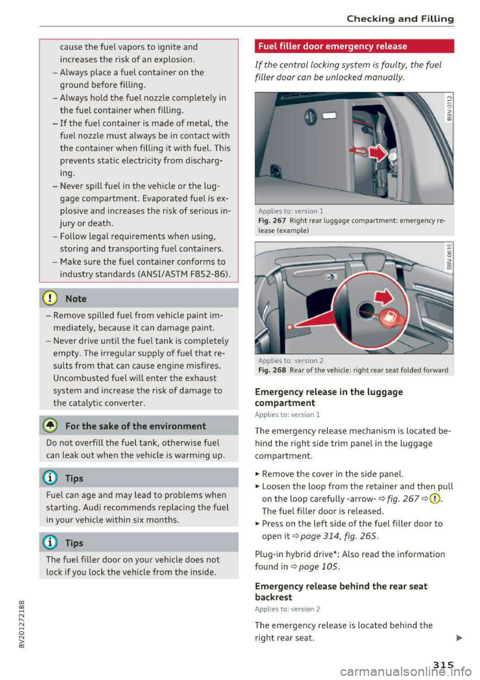 AUDI A3 SEDAN 2017 Owners Manual a, co ..... N
" N ..... 0 N > 00
cause the fuel vapors to ignite and
increases the risk of an explosion.
- Always place a fuel container on the
ground before filling.
- Always hold AUDI A3 SEDAN 2017 Owners Manual a, co ..... N
" N ..... 0 N > 00
cause the fuel vapors to ignite and
increases the risk of an explosion.
- Always place a fuel container on the
ground before filling.
- Always hold