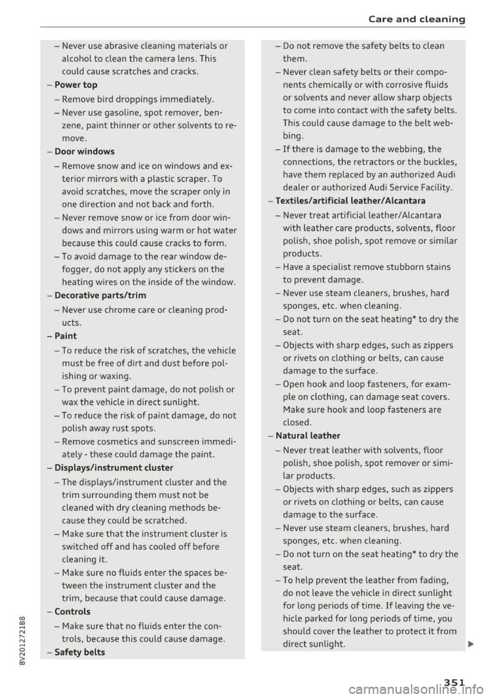 AUDI A3 SEDAN 2017 Owners Manual CXl CXl .... N ,.__
N .... 0 N > 00
-Never use abrasive cleaning materials or
alcohol to clean the camera lens. This
could cause scratches and cracks.
-Power top
-Remove bird AUDI A3 SEDAN 2017 Owners Manual CXl CXl .... N ,.__
N .... 0 N > 00
-Never use abrasive cleaning materials or
alcohol to clean the camera lens. This
could cause scratches and cracks.
-Power top
-Remove bird