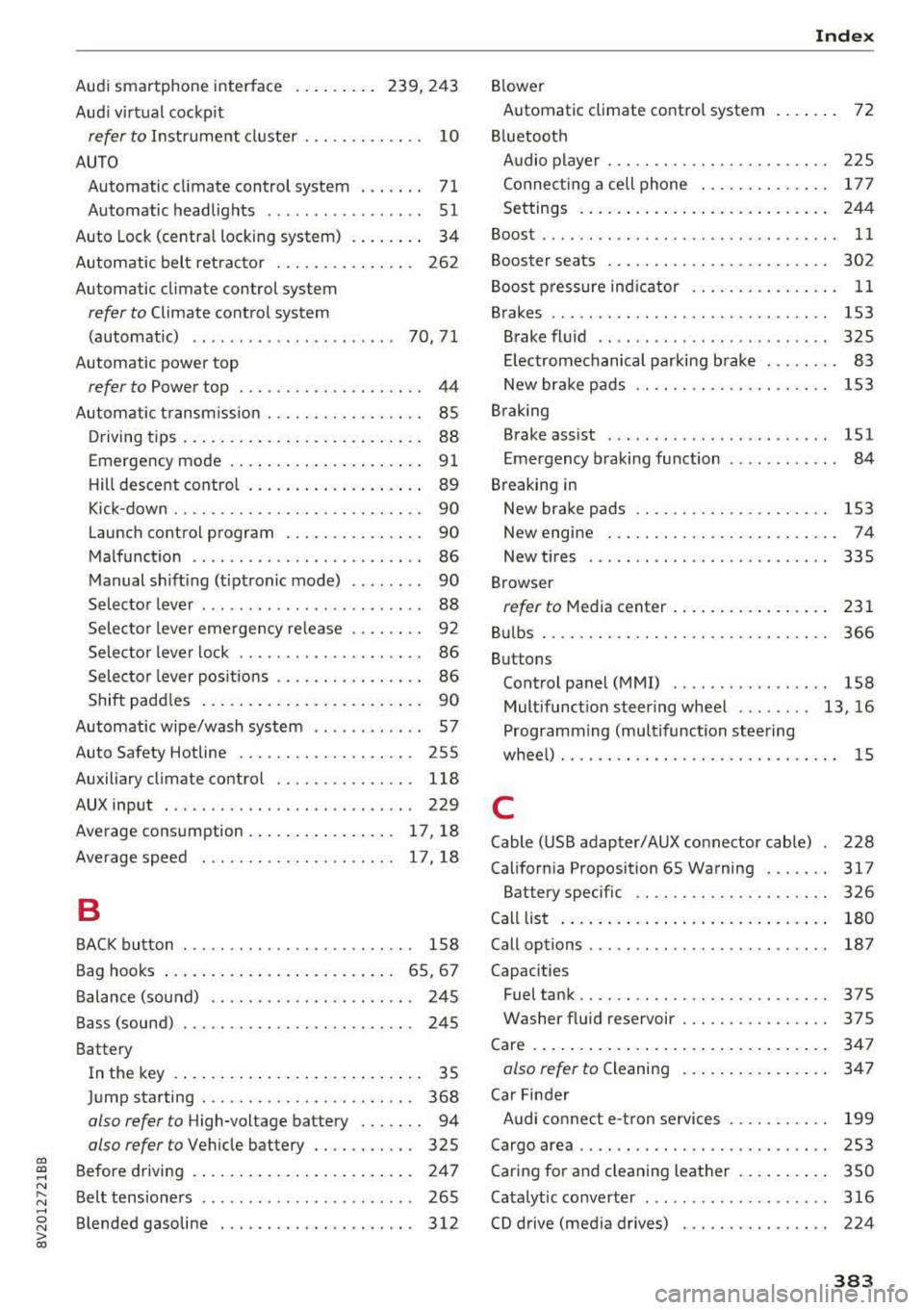 AUDI A3 SEDAN 2017  Owners Manual CXl  CXl .... N ,.__ 
N .... 0 N > 00 
Audi  smartphone  interface  . . . .  . .  . .  .  239,  243 
Audi  virtual  cockpit 
refer to Instrument  cluster . . . . . . .  . . . .  . .  10 
AUTO  Automat