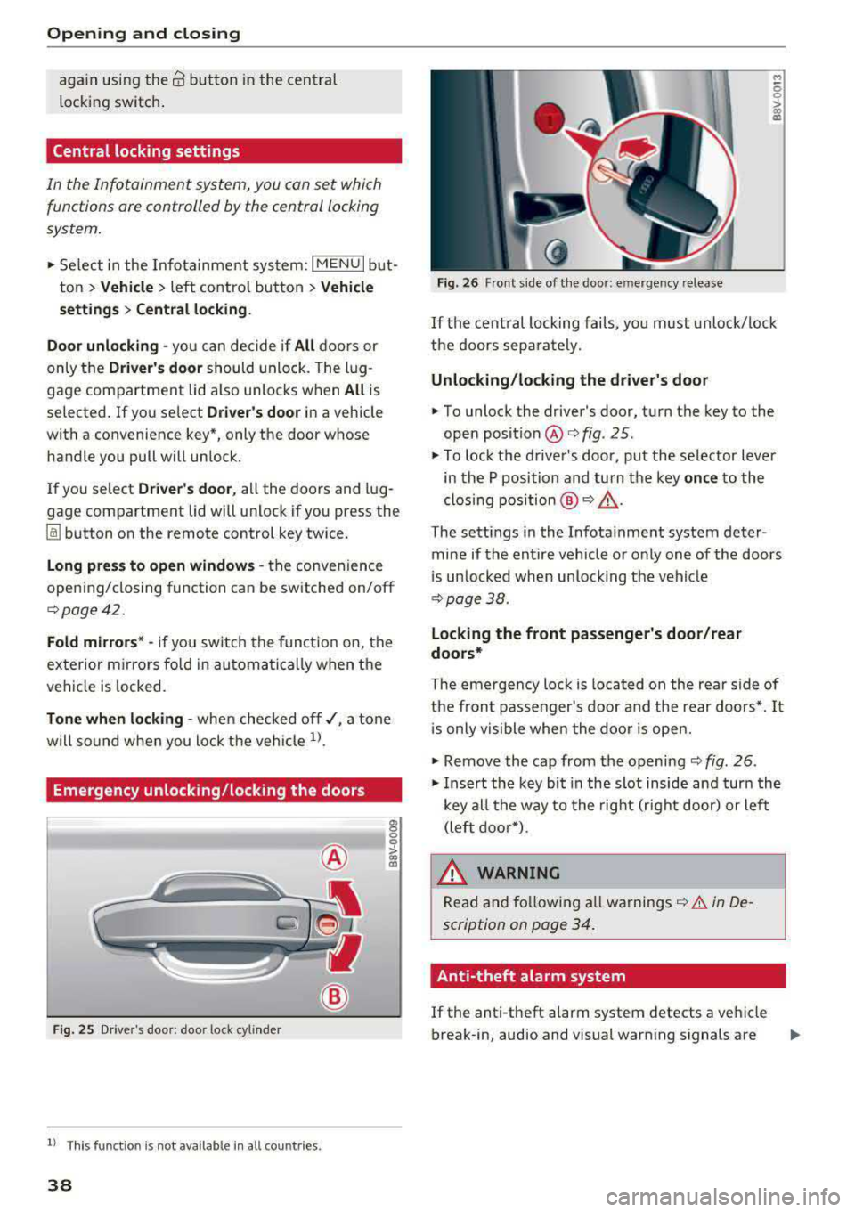 AUDI A3 SEDAN 2017 Owners Guide Opening  and clo sin g 
again  using  the ca button  in the  central 
locking  switch . 
Central  locking  settings 
In  the  Infotainment  system,  you  can set  which  
functions  are controlled  by