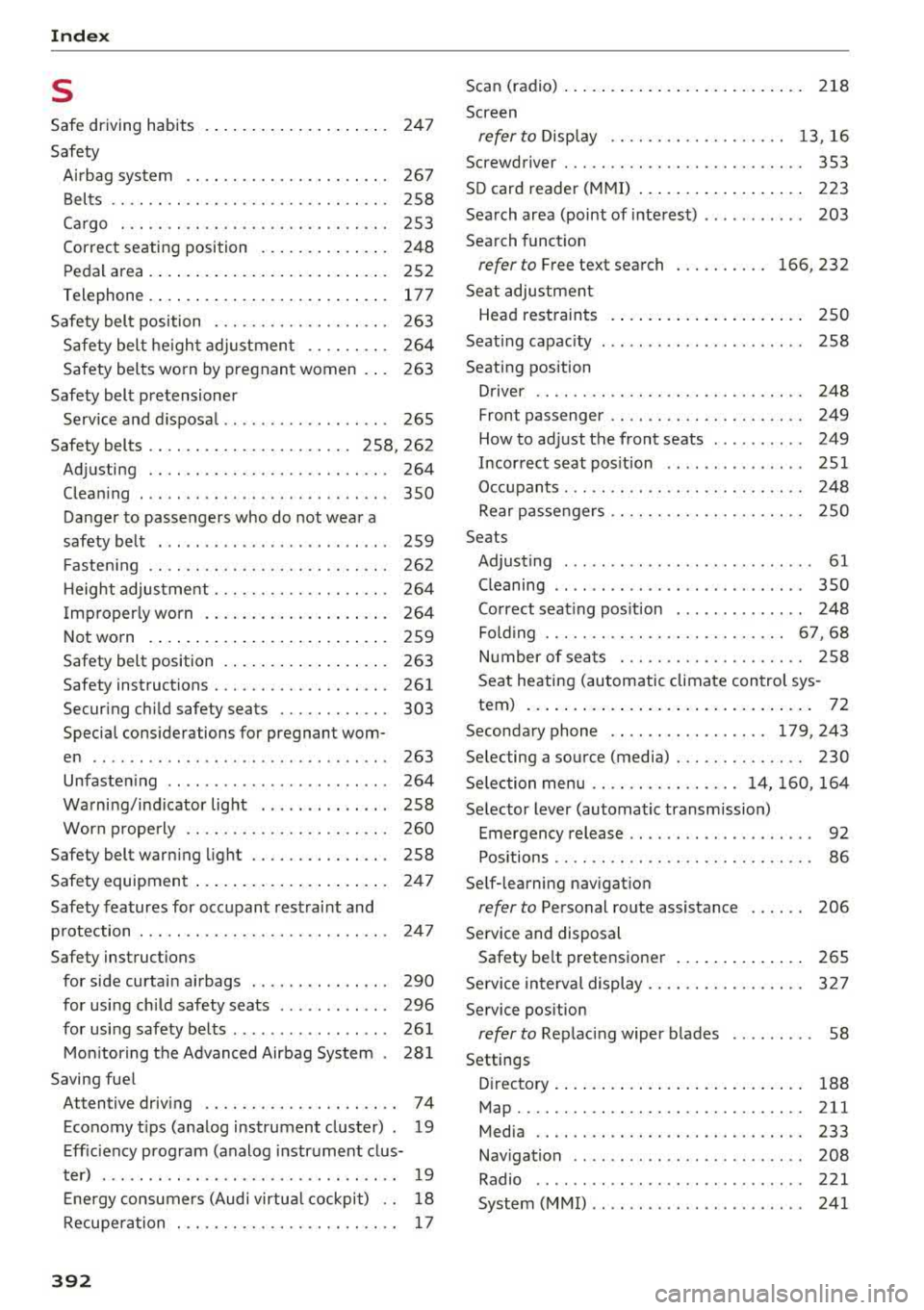 AUDI A3 SEDAN 2017  Owners Manual Index 
s 
Safe driving  habits  
Safety  247 
Airbag  system  . .  . . . . . . . .  . . . . .  . . .  . . .  .  267 
Belts  . . . . .  . . .  . .  . . . . . . . . . . . . .  . . . .  . .  .  258 
Carg