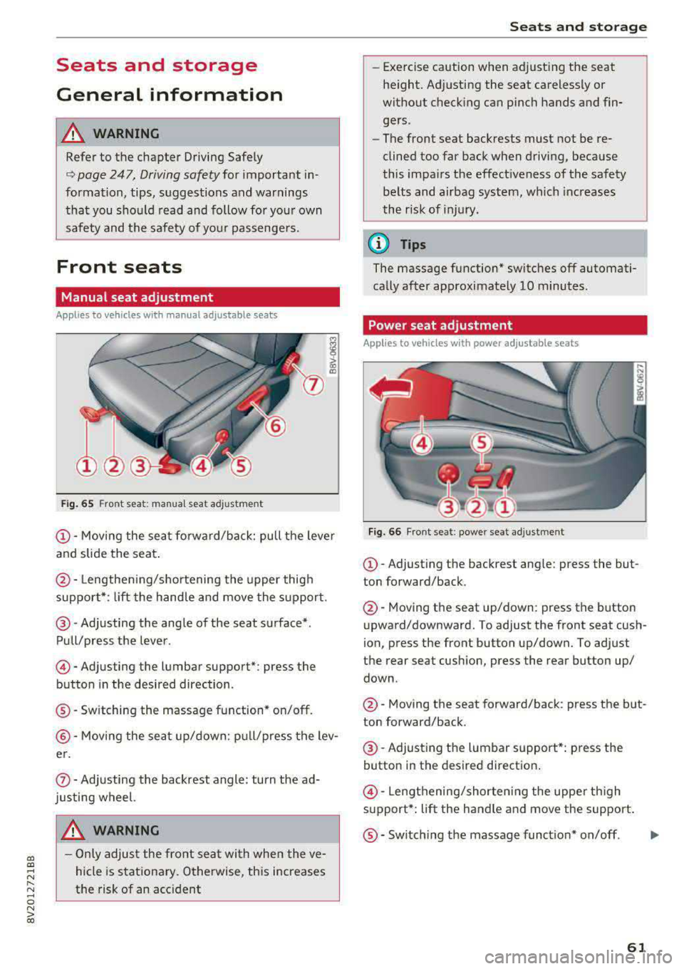AUDI A3 SEDAN 2017  Owners Manual a,  a, ..... N 
" N ..... 0 N > 00 
Seats  and  storage  
General  information 
A WARNING 
Refer  to  the  chapter  Driving Safely 
~ page  247,  Driving  safety for  important  in­
formation,  tips,
