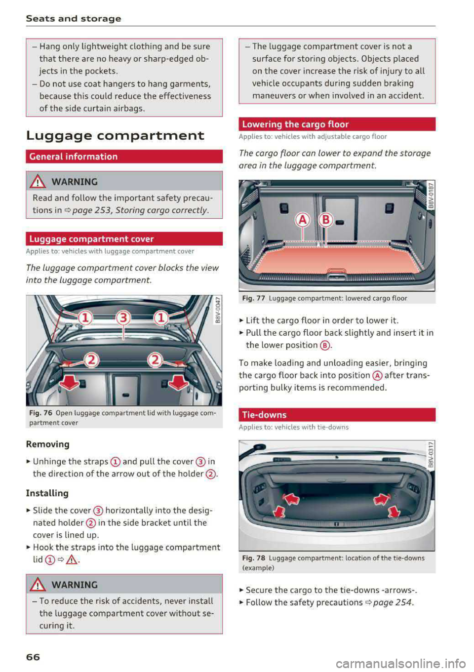 AUDI A3 SEDAN 2017 Repair Manual Sea ts and stor age
-Hang only lightweight cloth ing and be s ure
that there are no heavy or sharp-edged ob
jects in the pockets.
-Do not use coat hangers to hang garments, AUDI A3 SEDAN 2017 Repair Manual Sea ts and stor age
-Hang only lightweight cloth ing and be s ure
that there are no heavy or sharp-edged ob
jects in the pockets.
-Do not use coat hangers to hang garments,