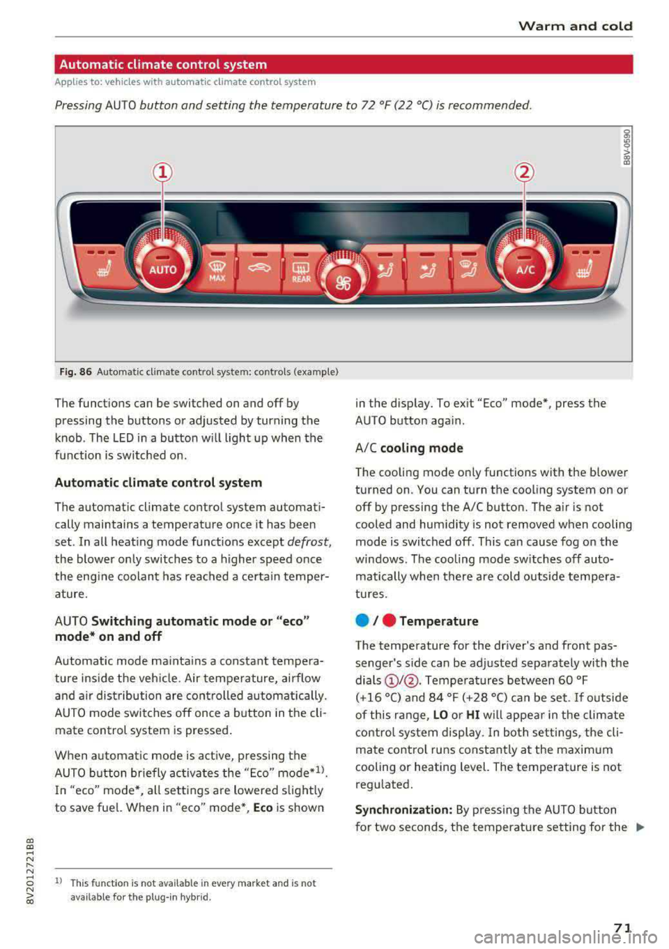 AUDI A3 SEDAN 2017 Manual PDF Warm  and  cold 
Automatic  climate  control  system 
App lies  to: ve hicles  with  a utomat ic clima te  contro l syste m 
Pressing AUTO button  and  setting  the  temperature  to  72  °F (22  °C)