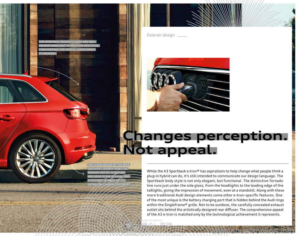 AUDI A3 SPORTBACK E-TRON 2016 User Guide THE SPORTBACK DESIGN IS SLEEK AND WELL
PROPORTIONED (NOT TO MENTION PRACTICAL,
CONSIDERING THE USEFUL CARGO SPACE
IT CREATES) .
THE CLEAN DESIGN OF THE REAR
DIFFUSER CLEVERLY HIDES T AUDI A3 SPORTBACK E-TRON 2016 User Guide THE SPORTBACK DESIGN IS SLEEK AND WELL
PROPORTIONED (NOT TO MENTION PRACTICAL,
CONSIDERING THE USEFUL CARGO SPACE
IT CREATES) .
THE CLEAN DESIGN OF THE REAR
DIFFUSER CLEVERLY HIDES T