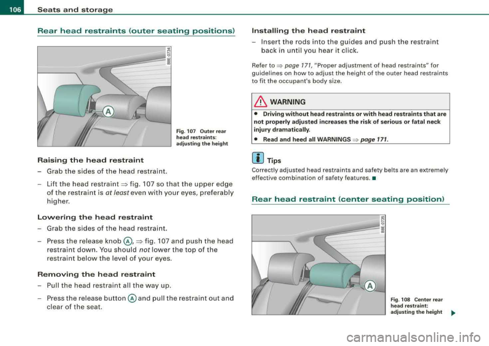 AUDI A4 AVANT 2008  Owners Manual ___ S_ e 
_ a_t_s _ a_n_ d 
__ s _t _o _r_a ...::g==---- e ________________________________________________  _ 
Rear  head  restraints  (outer  seating  positions) 
Raising  the  head  restraint 
-Gra