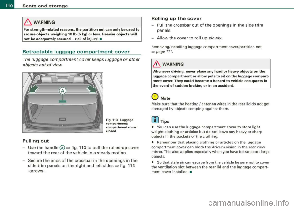 AUDI A4 AVANT 2008 Owners Manual ___ S_ e
_ a_t_s _ a_n_ d
__ s _t _o _r_a ...::g==---- e ________________________________________________ _
& WARNING
Fo r st rength -related r easons, th e partition net can o nly be us ed AUDI A4 AVANT 2008 Owners Manual ___ S_ e
_ a_t_s _ a_n_ d
__ s _t _o _r_a ...::g==---- e ________________________________________________ _
& WARNING
Fo r st rength -related r easons, th e partition net can o nly be us ed