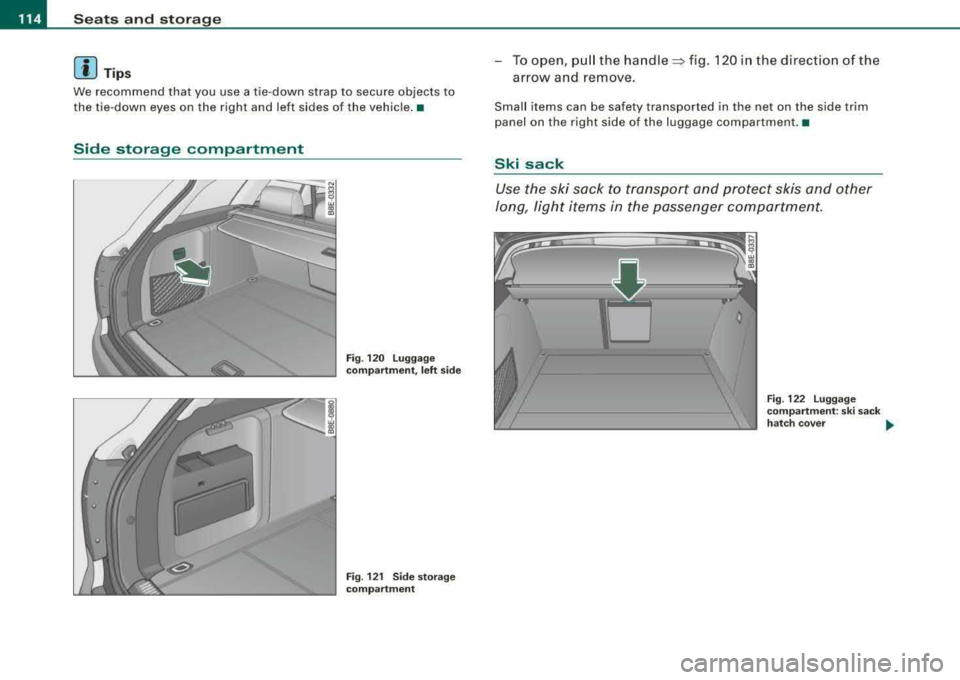 AUDI A4 AVANT 2008  Owners Manual ___ S_ e_ a_t _s _a_ n_d _ s_t _o _ r_ a...: g==-- e ______________________________________________  _ 
[ i] Tips 
We  recommend  that  you  use  a tie-down  strap  to  secure  objects  to  
the  tie 
