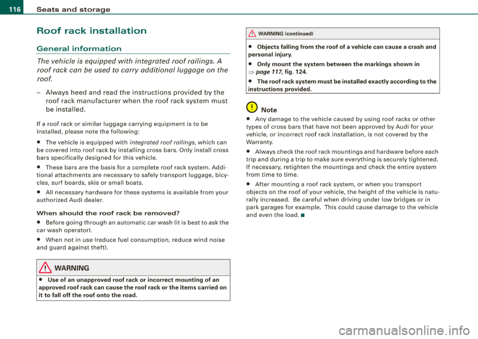 AUDI A4 AVANT 2008 Owners Manual ___ S_ e_a _t_s _ a_n_ d_ s_ t_ o_ ra~ g_e ______________________________________________ _
Roof rack installation
General information
The vehicle is equipped with integrated r oof raili AUDI A4 AVANT 2008 Owners Manual ___ S_ e_a _t_s _ a_n_ d_ s_ t_ o_ ra~ g_e ______________________________________________ _
Roof rack installation
General information
The vehicle is equipped with integrated r oof raili