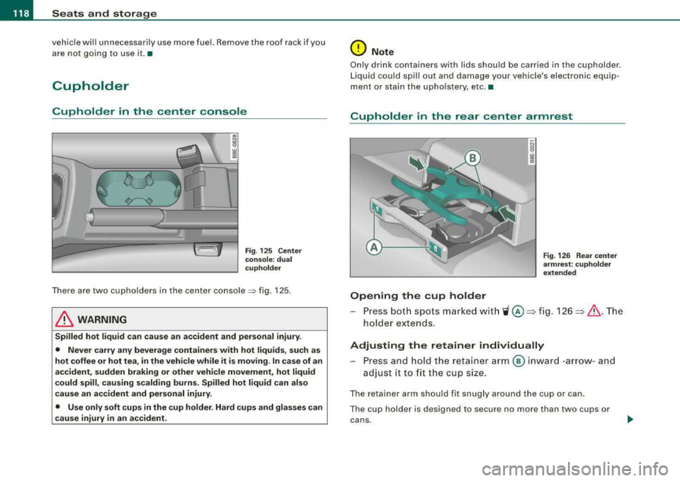 AUDI A4 AVANT 2008 Owners Manual ___ S_ e_ a_t _s _a_ n_d _ s_t _o _ r_ a...: g==-- e ______________________________________________ _
vehicle wi ll unnecessarily use more fuel. Remove the roof rack if you
are not going t AUDI A4 AVANT 2008 Owners Manual ___ S_ e_ a_t _s _a_ n_d _ s_t _o _ r_ a...: g==-- e ______________________________________________ _
vehicle wi ll unnecessarily use more fuel. Remove the roof rack if you
are not going t