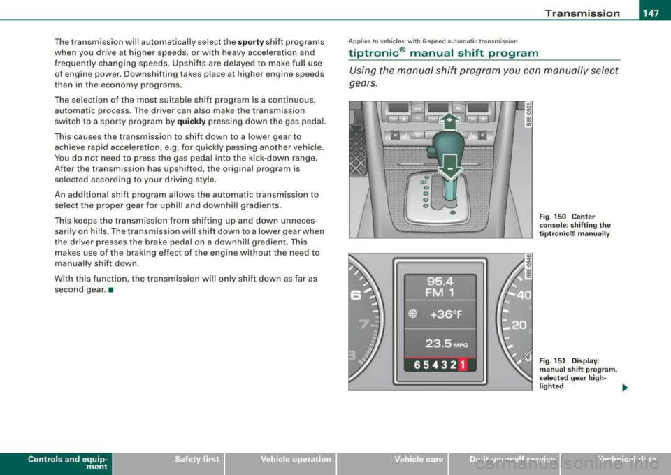 AUDI A4 AVANT 2008 Owners Manual _______________________________________________________ T_ r
_ a_ n_s_ m __ is_ s_ io_ n _ ___._
The transmission wil l automatically select the s port y shift programs
when you drive at h AUDI A4 AVANT 2008 Owners Manual _______________________________________________________ T_ r
_ a_ n_s_ m __ is_ s_ io_ n _ ___._
The transmission wil l automatically select the s port y shift programs
when you drive at h