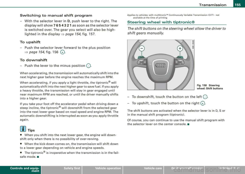 AUDI A4 AVANT 2008 Service Manual _______________________________________________________ T:...:.; ra::.:.. n:.:s:.: m
:..:.:.:.: is:::: s::.:.: io::.:.. n:__J""
Swi tching to ma nual s hift pro gra m
- With the selector lever AUDI A4 AVANT 2008 Service Manual _______________________________________________________ T:...:.; ra::.:.. n:.:s:.: m
:..:.:.:.: is:::: s::.:.: io::.:.. n:__J""
Swi tching to ma nual s hift pro gra m
- With the selector lever