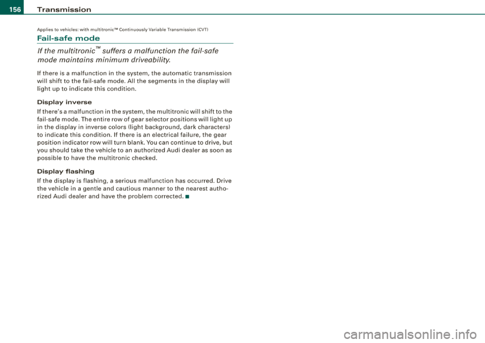 AUDI A4 AVANT 2008 Service Manual ___ T
_ r_a _ n_ s_m _ i_s _s _i_o _n ______________________________________________________ _
Applies to vehicles: w ith mu ltitroni c"" Continu ously Variab le Tr ansmiss ion {CVT I
Fail-saf AUDI A4 AVANT 2008 Service Manual ___ T
_ r_a _ n_ s_m _ i_s _s _i_o _n ______________________________________________________ _
Applies to vehicles: w ith mu ltitroni c"" Continu ously Variab le Tr ansmiss ion {CVT I
Fail-saf