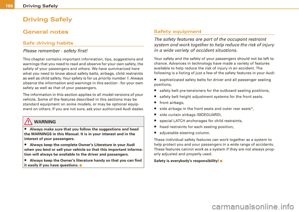 AUDI A4 AVANT 2008 Owners Manual ___ D_ r_ i_v _in -= g- S
_ a_f _e _lY.,_ ______________________________________________ _
Driving Safely
General notes
Safe driving habits
Please remember -safety first!
This chapter AUDI A4 AVANT 2008 Owners Manual ___ D_ r_ i_v _in -= g- S
_ a_f _e _lY.,_ ______________________________________________ _
Driving Safely
General notes
Safe driving habits
Please remember -safety first!
This chapter