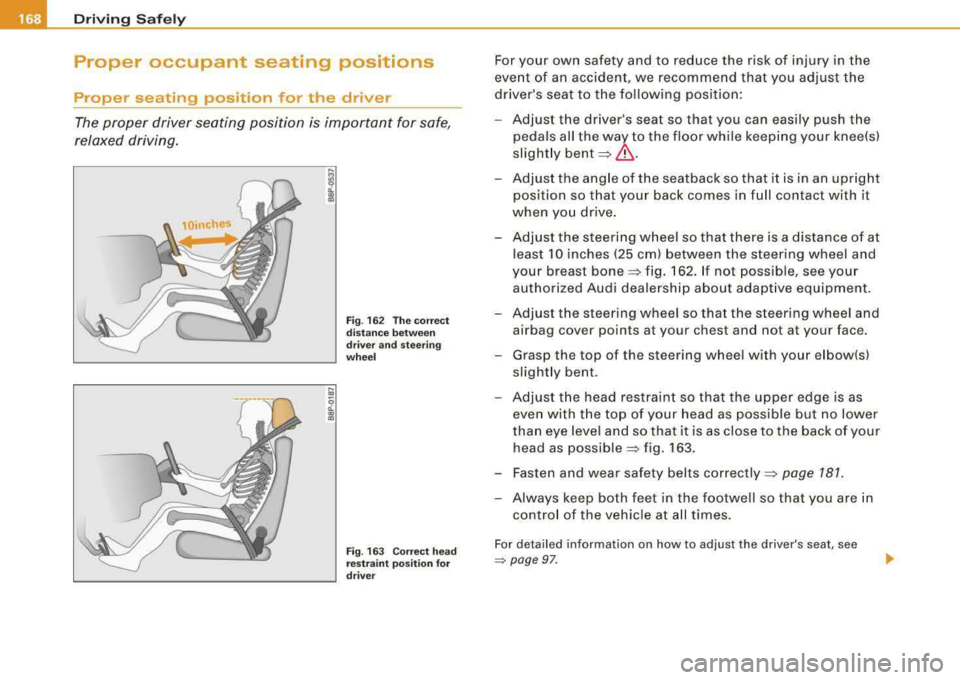 AUDI A4 AVANT 2008 Owners Manual ___ D_ ri_v _i_n ..;::g:c..- S_ a_ f
_ e____, ly---------------------------------------------------
Proper occupant seating positions
Proper seating position for the driver
The proper dri AUDI A4 AVANT 2008 Owners Manual ___ D_ ri_v _i_n ..;::g:c..- S_ a_ f
_ e____, ly---------------------------------------------------
Proper occupant seating positions
Proper seating position for the driver
The proper dri