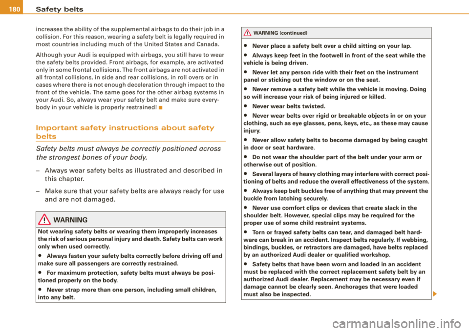 AUDI A4 AVANT 2008 Owners Manual ___ S_a_ f_ e_ t...: y_ b_e_ l_ t _s _______________________________________________ _
increases the ability of the supplemental airbags to do their job in a
collision. For this rea AUDI A4 AVANT 2008 Owners Manual ___ S_a_ f_ e_ t...: y_ b_e_ l_ t _s _______________________________________________ _
increases the ability of the supplemental airbags to do their job in a
collision. For this rea