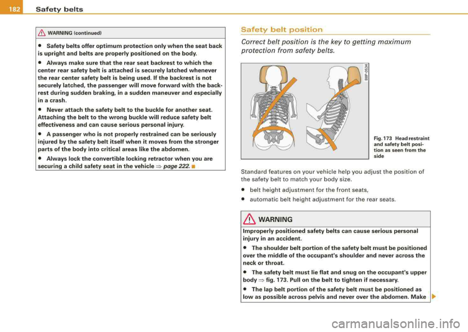 AUDI A4 AVANT 2008 Owners Manual ___ s_a_ f_ e_ t-= y_ b_e_ l_ t _s _______________________________________________ _
& W ARNING (continued )
• Safety belts offer optimum protection only when the seat back
is upright AUDI A4 AVANT 2008 Owners Manual ___ s_a_ f_ e_ t-= y_ b_e_ l_ t _s _______________________________________________ _
& W ARNING (continued )
• Safety belts offer optimum protection only when the seat back
is upright