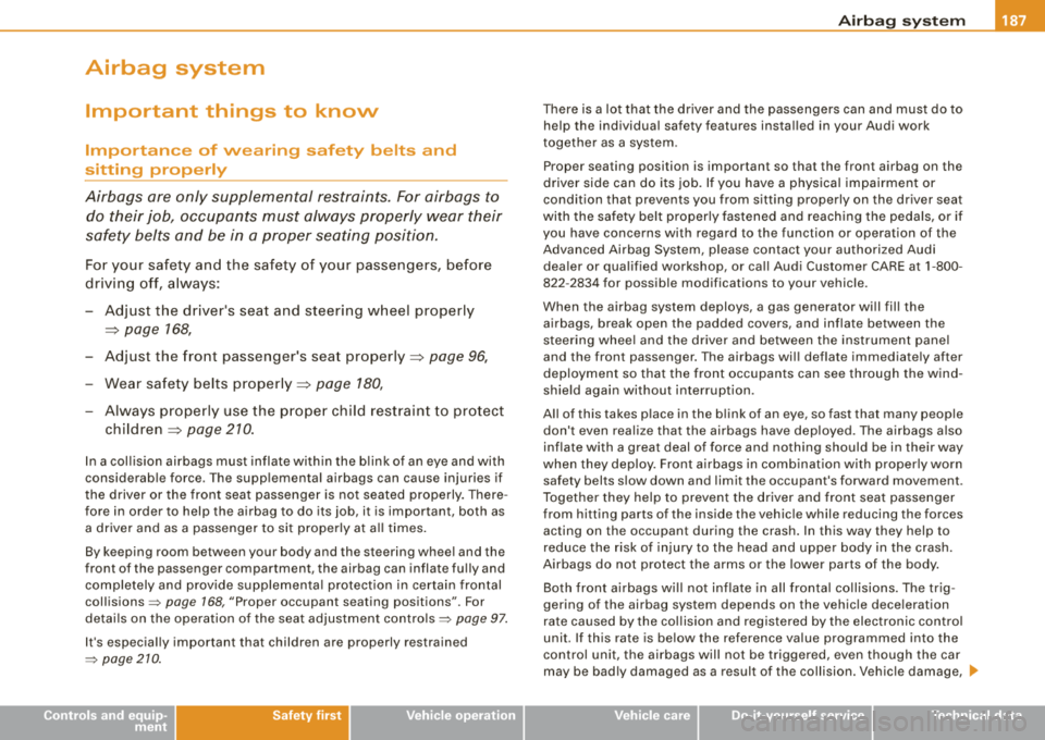AUDI A4 AVANT 2008 Owners Manual ________________________________________________ A_ i_ r _b _a..: g:::- s..: y:.. s_ t_ e_ m __ .... ffllll
Airbag system
Important things to know
Importance of wearing safety belts and
AUDI A4 AVANT 2008 Owners Manual ________________________________________________ A_ i_ r _b _a..: g:::- s..: y:.. s_ t_ e_ m __ .... ffllll
Airbag system
Important things to know
Importance of wearing safety belts and