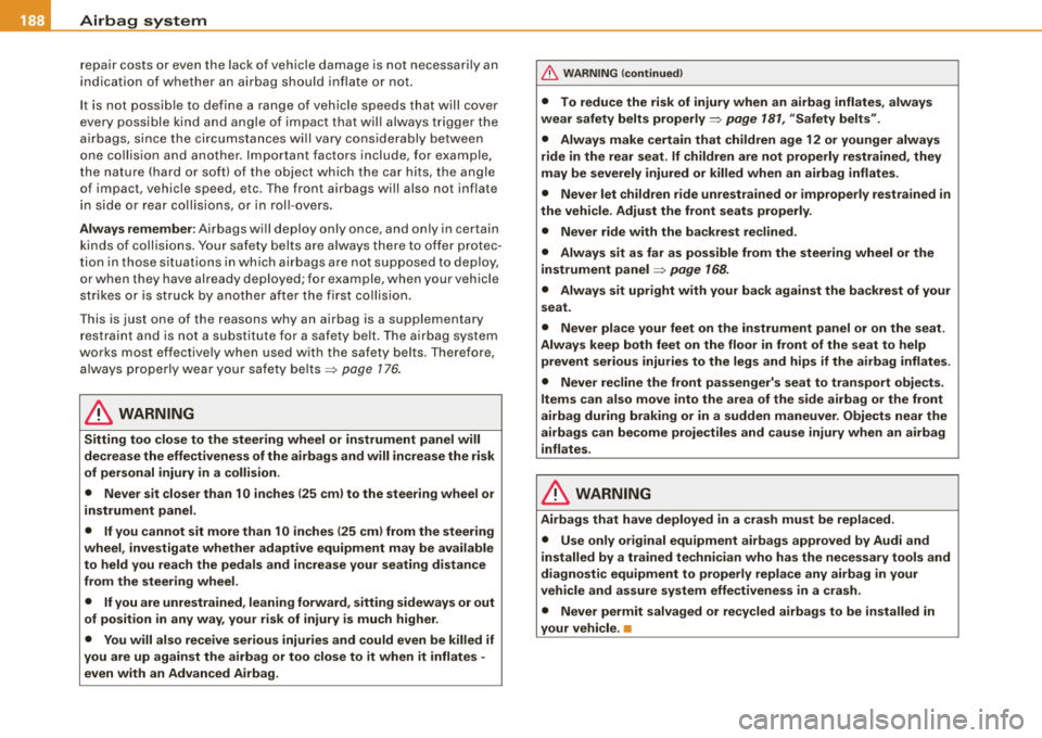 AUDI A4 AVANT 2008 Owners Manual ___ A_ ir_b _ a_ g=- s--=- y_s _t _e _m _________________________________________________ _
repair costs or even the lack of vehicle damage is not necessarily an
indication of whether AUDI A4 AVANT 2008 Owners Manual ___ A_ ir_b _ a_ g=- s--=- y_s _t _e _m _________________________________________________ _
repair costs or even the lack of vehicle damage is not necessarily an
indication of whether
