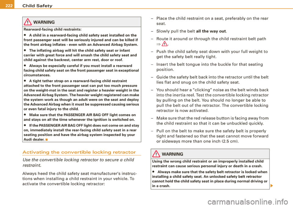 AUDI A4 AVANT 2008 Owners Manual llfflJ_....:::C:.:.h :.:.i::.::
ld :...:: S::.::a :.:f .:::e ::.::t .!..y ____________________________________________ _
& WARNING
Rearward-facing child restraints:
• A child in a rearwar AUDI A4 AVANT 2008 Owners Manual llfflJ_....:::C:.:.h :.:.i::.::
ld :...:: S::.::a :.:f .:::e ::.::t .!..y ____________________________________________ _
& WARNING
Rearward-facing child restraints:
• A child in a rearwar