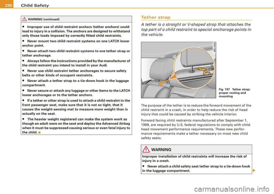 AUDI A4 AVANT 2008 Owners Manual •----=C:...:.h.:..: i.:..:ld ~ S=- a=- f.:....: e=- t~ Y:___ _____________________________________________ _
& W ARNING (continued )
• Improper use of child restraint anchors (tether anch AUDI A4 AVANT 2008 Owners Manual •----=C:...:.h.:..: i.:..:ld ~ S=- a=- f.:....: e=- t~ Y:___ _____________________________________________ _
& W ARNING (continued )
• Improper use of child restraint anchors (tether anch